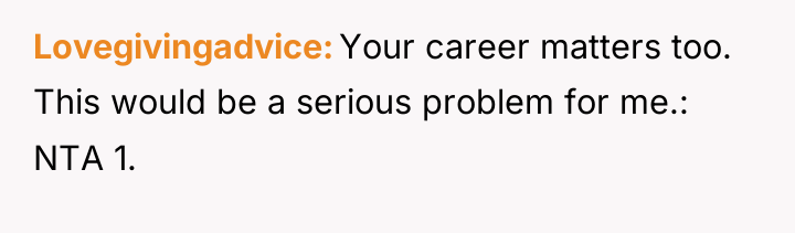 Lovegivingadvice Your career matters too. This would be a serious...