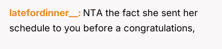 latefordinner__ NTA the fact she sent her schedule to you...
