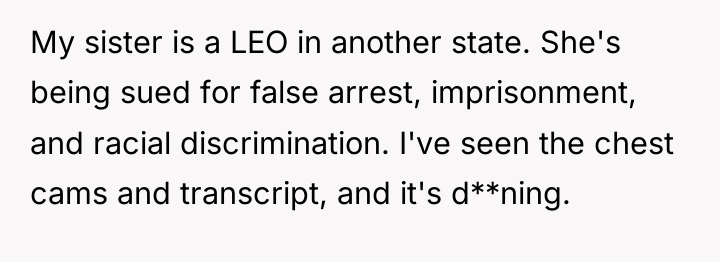 My sister is a LEO in another state. She's being...