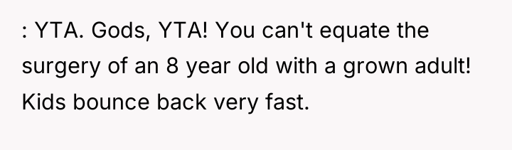 : YTA. Gods, YTA! You can't equate the surgery of...