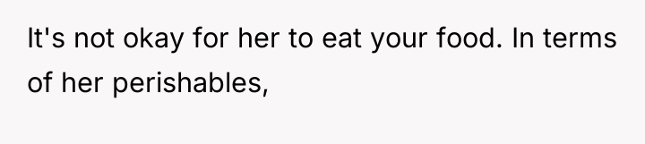 It's not okay for her to eat your food. In...