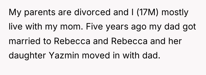 My parents are divorced and I (17M) mostly live with...