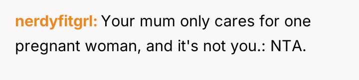 nerdyfitgrl Your mum only cares for one pregnant woman, and...