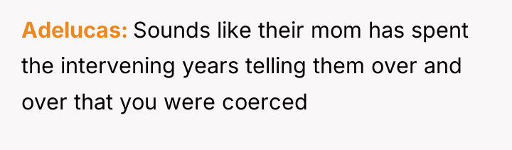 Adelucas Sounds like their mom has spent the intervening years...