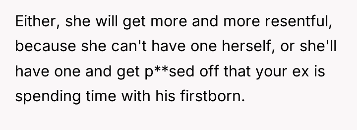 Either, she will get more and more resentful, because she...