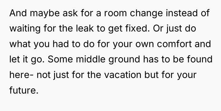 And maybe ask for a room change instead of waiting...