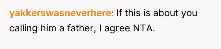 yakkerswasneverhere If this is about you calling him a father,...