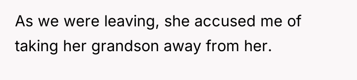 As we were leaving, she accused me of taking her...