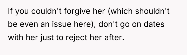 If you couldn't forgive her (which shouldn't be even an...