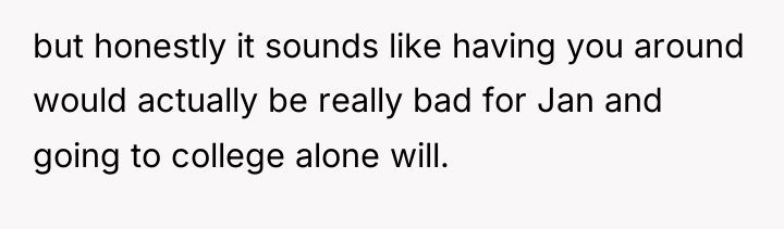 but honestly it sounds like having you around would actually...
