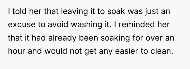 I told her that leaving it to soak was just...