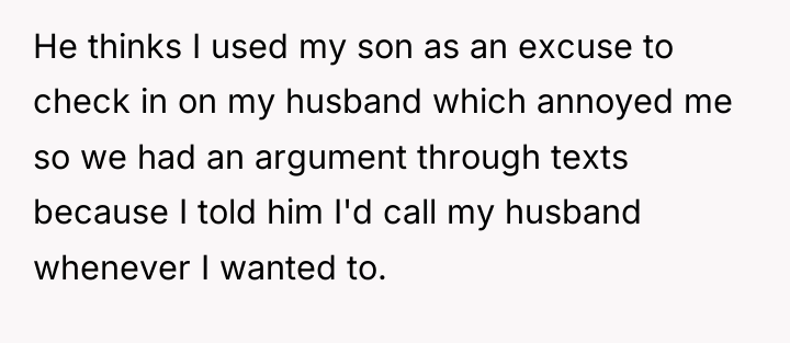 He thinks I used my son as an excuse to...
