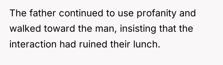 The father continued to use profanity and walked toward the...