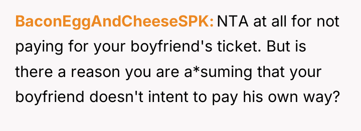 BaconEggAndCheeseSPK NTA at all for not paying for your boyfriend's...