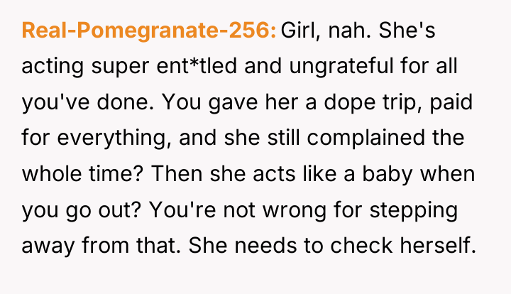 Real-Pomegranate-256 Girl, nah. She's acting super ent*tled and ungrateful for...
