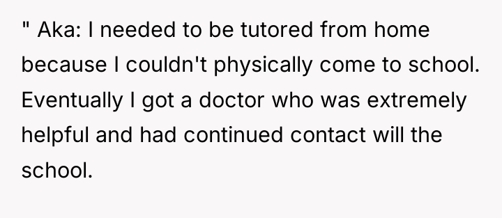 " Aka: I needed to be tutored from home because...