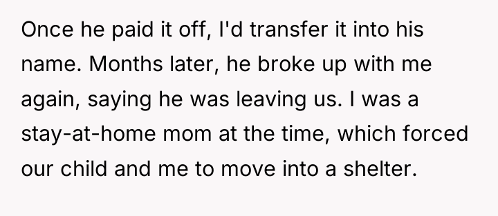 Once he paid it off, I'd transfer it into his...