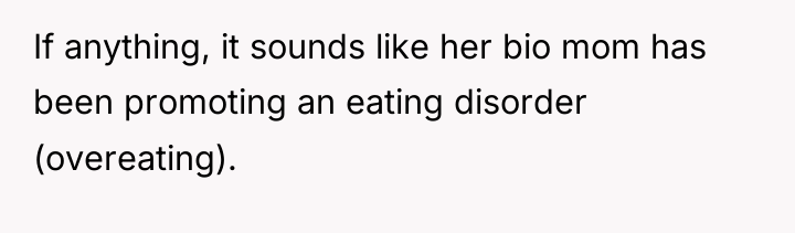 If anything, it sounds like her bio mom has been...