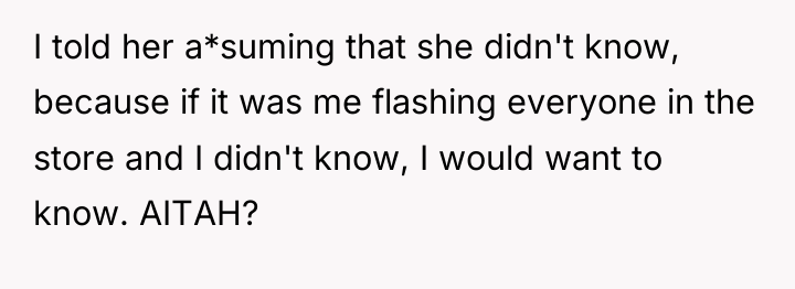 I told her a*suming that she didn't know, because if...