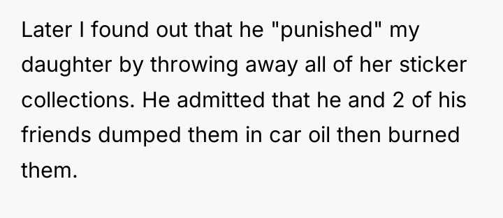 Later I found out that he "punished" my daughter by...