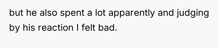 but he also spent a lot apparently and judging by...