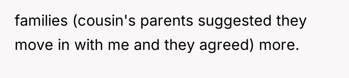 families (cousin's parents suggested they move in with me and...