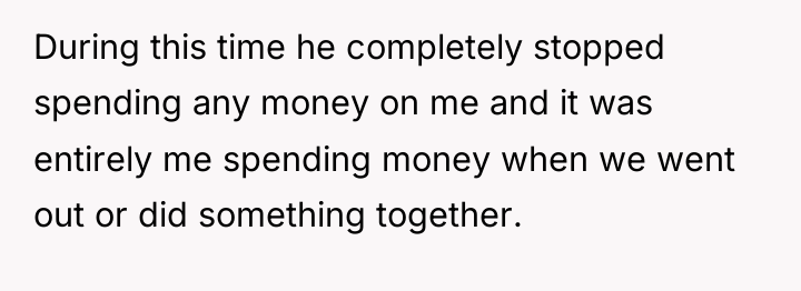 During this time he completely stopped spending any money on...