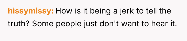 hissymissy How is it being a jerk to tell the...