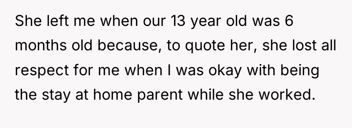 She left me when our 13 year old was 6...