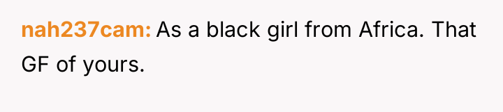 nah237cam As a black girl from Africa. That GF of...