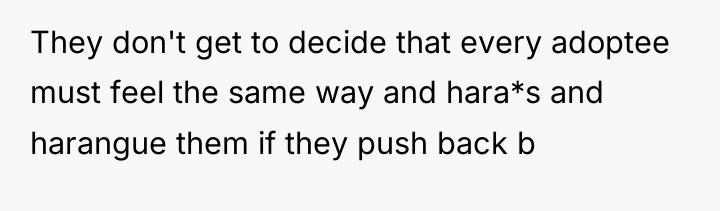 They don't get to decide that every adoptee must feel...