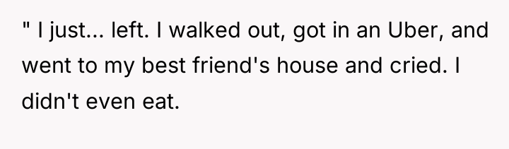 " I just... left. I walked out, got in an...