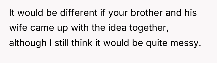 It would be different if your brother and his wife...