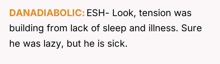 DANADIABOLIC ESH- Look, tension was building from lack of sleep...