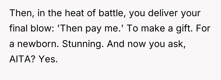 Then, in the heat of battle, you deliver your final...