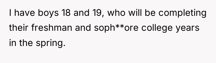 I have boys 18 and 19, who will be completing...