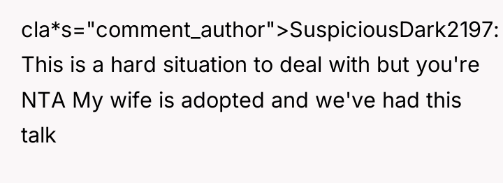 cla*s="comment_author">SuspiciousDark2197: This is a hard situation to deal with but...