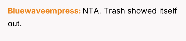 Bluewaveempress NTA. Trash showed itself out.