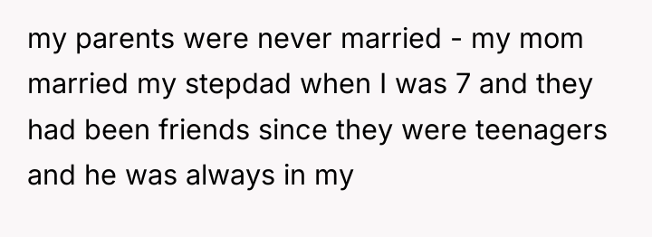 my parents were never married - my mom married my...