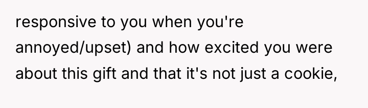 responsive to you when you're annoyed/upset) and how excited you...
