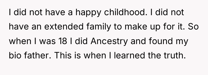 I did not have a happy childhood. I did not...