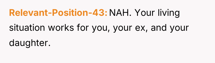 Relevant-Position-43 NAH. Your living situation works for you, your ex,...