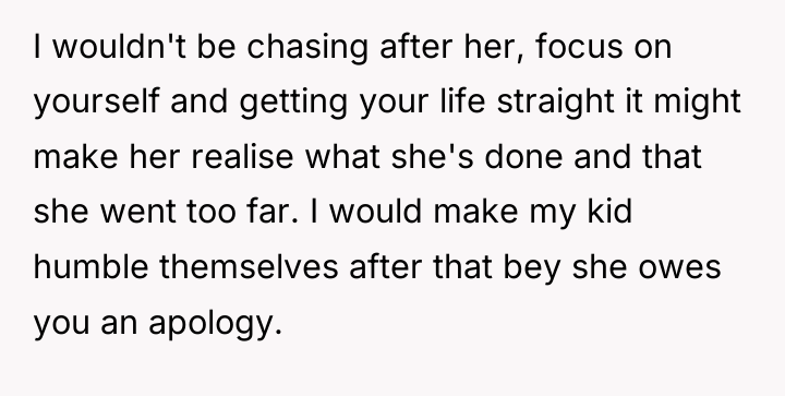 I wouldn't be chasing after her, focus on yourself and...