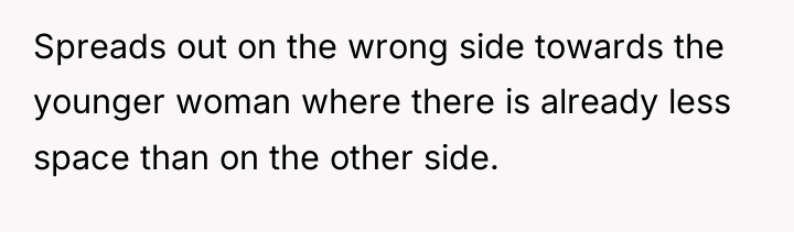 Spreads out on the wrong side towards the younger woman...