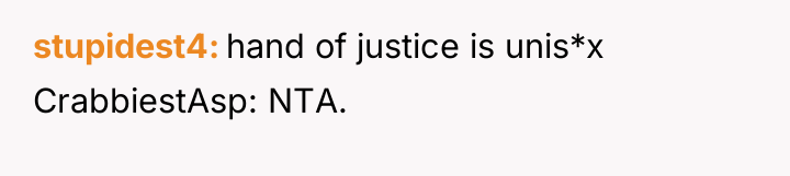 stupidest4 hand of justice is unis*x CrabbiestAsp: NTA.