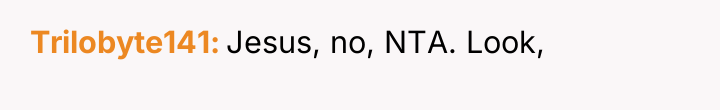 Trilobyte141 Jesus, no, NTA. Look,