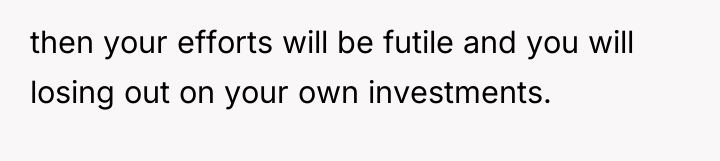 then your efforts will be futile and you will losing...
