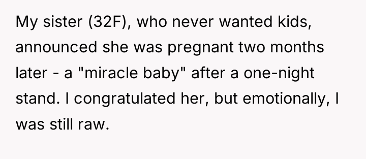 My sister (32F), who never wanted kids, announced she was...