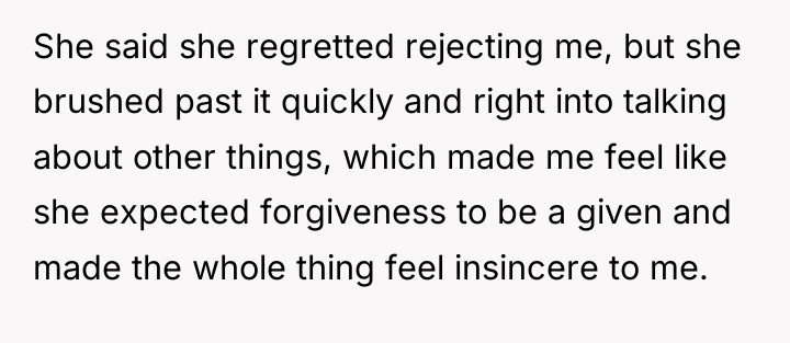 She said she regretted rejecting me, but she brushed past...