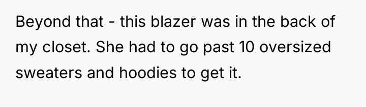 Beyond that - this blazer was in the back of...